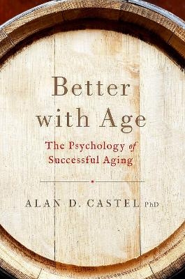Better With Age - Dr. Alan D. Castel