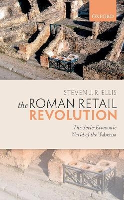 The Roman Retail Revolution - Steven J. R. Ellis