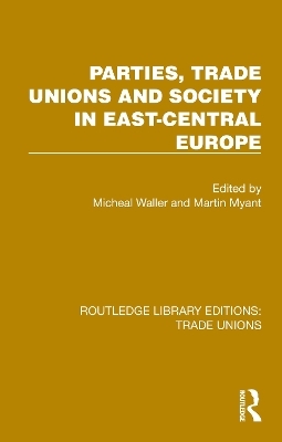 Parties, Trade Unions and Society in East-Central Europe - 