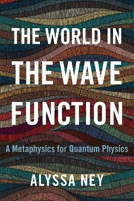 The World in the Wave Function - Alyssa Ney