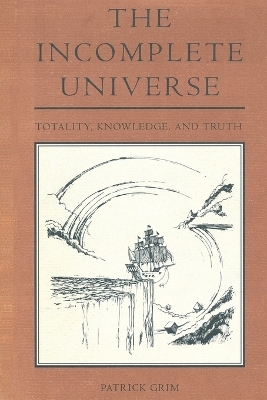 The Incomplete Universe - Patrick Grim