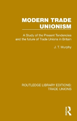 Modern Trade Unionism - J. T. Murphy