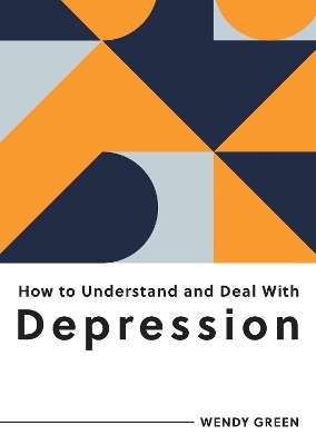 How to Understand and Deal with Depression - Wendy Green