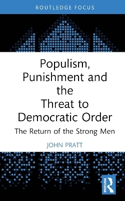 Populism, Punishment and the Threat to Democratic Order - John Pratt