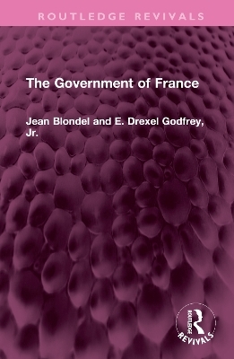 The Government of France - Jean Blondel, Jr. Godfrey  E. exel