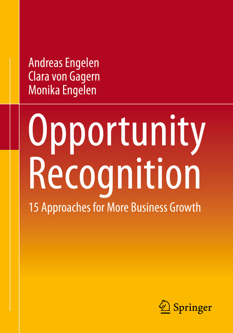 Opportunity Recognition - Andreas Engelen, Clara von Gagern, Monika Engelen