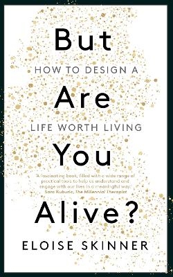 But Are You Alive? - Eloise Skinner