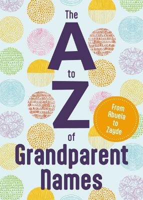 The A to Z of Grandparent Names - Katie Hankinson