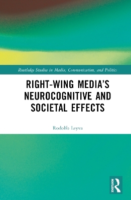 Right-Wing Media’s Neurocognitive and Societal Effects - Rodolfo Leyva