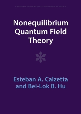 Nonequilibrium Quantum Field Theory - Esteban A. Calzetta, Bei-Lok B. Hu