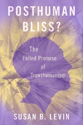 Posthuman Bliss? - Susan B. Levin