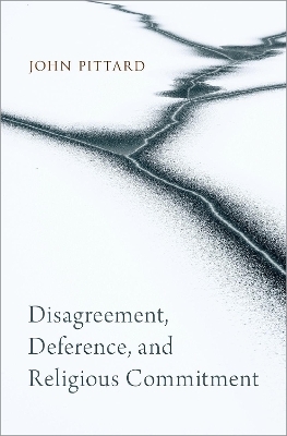 Disagreement, Deference, and Religious Commitment - John Pittard