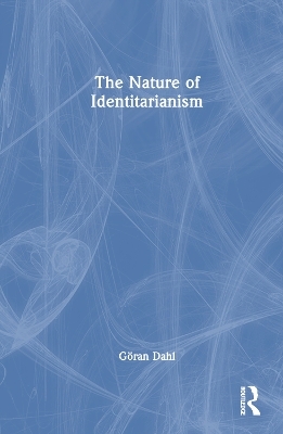 The Nature of Identitarianism - Göran Dahl
