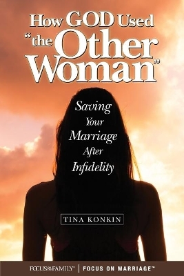 How the Other Woman Saved My Marriage - Tina Konkin