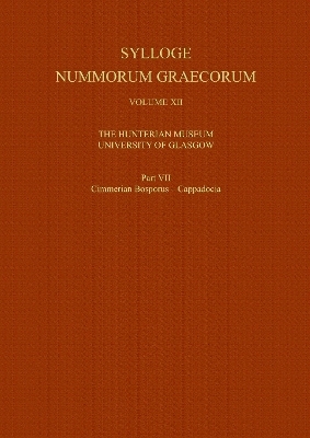 Sylloge Nummorum Graecorum, Volume XII The Hunterian Museum, University of Glasgow, Part VII Cimmerian Bosporus - Cappadocia - Richard Ashton
