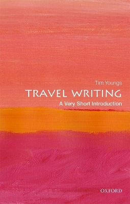 Travel Writing: A Very Short Introduction - Tim Youngs