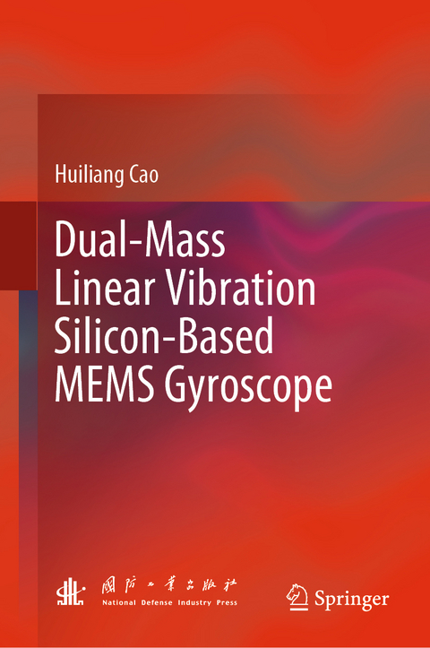 Dual-Mass Linear Vibration Silicon-Based MEMS Gyroscope - Huiliang Cao
