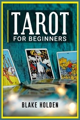 Tarot for Beginners - Blake Holden