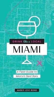 Drink Like a Local: Miami - Amber Love Bond
