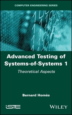 Advanced Testing of Systems-of-Systems, Volume 1 - Bernard Homès