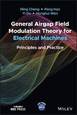 General Airgap Field Modulation Theory for Electrical Machines - Ming Cheng, Peng Han, Yi Du, Honghui Wen