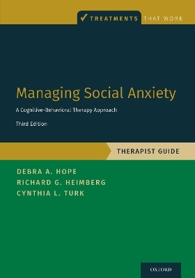 Managing Social Anxiety, Therapist Guide - Debra A. Hope, Richard G. Heimberg, Cynthia L. Turk