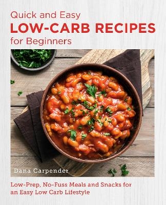 Quick and Easy Low Carb Recipes for Beginners - Dana Carpender