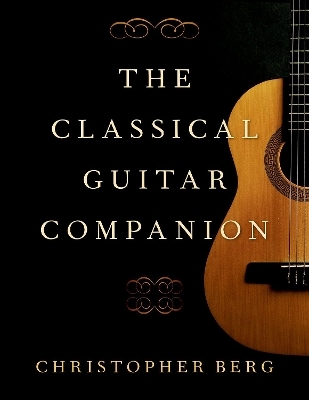 The Classical Guitar Companion - Christopher Berg