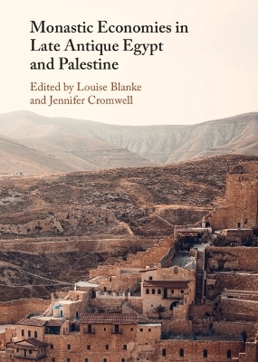 Monastic Economies in Late Antique Egypt and Palestine - 