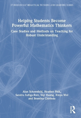 Helping Students Become Powerful Mathematics Thinkers - Alan Schoenfeld, Heather Fink, Sandra Zuñiga-Ruiz, Siqi Huang, Xinyu Wei