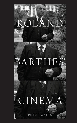 Roland Barthes' Cinema - Philip Watts