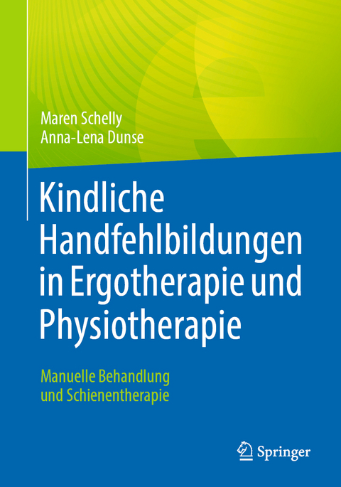 Kindliche Handfehlbildungen in Ergotherapie und Physiotherapie - Maren Schelly, Anna-Lena Dunse