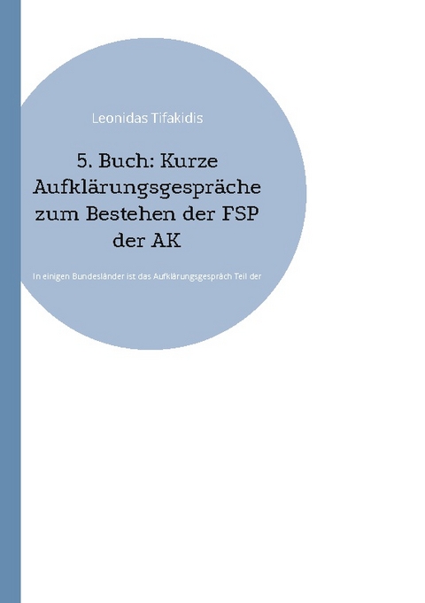 5. Buch: Kurze Aufklärungsgespräche zum Bestehen der FSP der ÄK - Leonidas Tifakidis