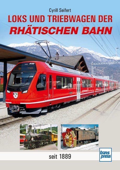 Loks und Triebwagen der Rhätischen Bahn - Cyrill Seifert