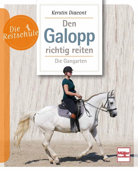 Den Galopp richtig reiten - Kerstin Diacont