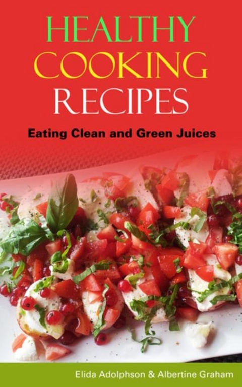 Healthy Cooking Recipes -  Elida Adolphson,  Graham Albertine