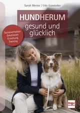 Hundherum gesund und glücklich - Udo Gansloßer, Sarah Mertes