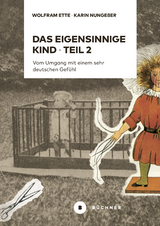 Das eigensinnige Kind – Teil 2 - Wolfram Ette, Karin Nungeßer