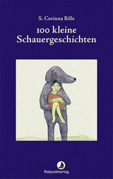 100 kleine Schauergeschichten - Corinna S. Bille