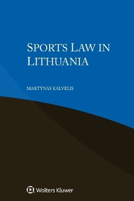 Sports Law in Lithuania - Martynas Kalvelis