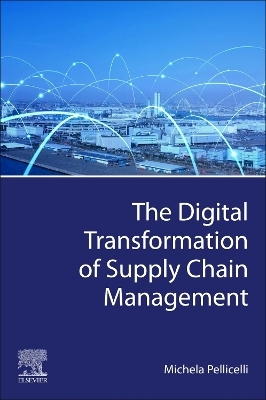 The Digital Transformation of Supply Chain Management - Michela Pellicelli