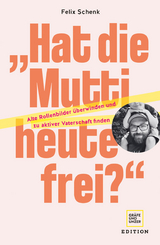 „Hat die Mutti heute frei?" - Felix Schenk