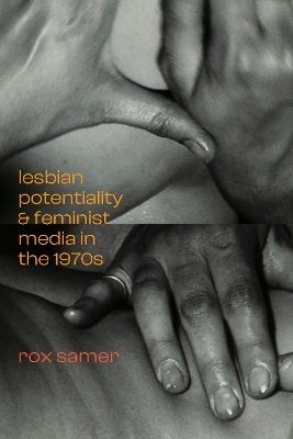 Lesbian Potentiality and Feminist Media in the 1970s - Jed Samer
