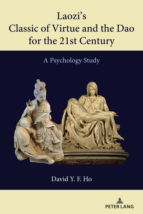 Laozi’s Classic of Virtue and the Dao for the 21st Century - David Y. F. Ho