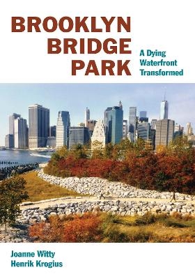 Brooklyn Bridge Park - Joanne Witty, Henrik Krogius