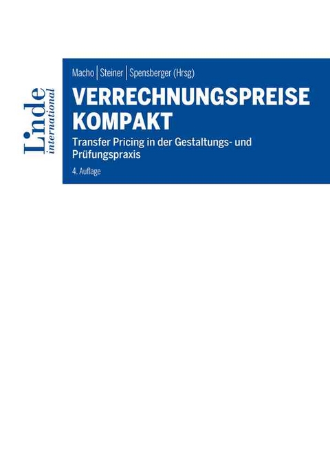 Verrechnungspreise kompakt - Lorenz Genser, Doris Hack, Sebastian Haselsteiner, Silvia Haumer, Andreas Kallina, Eva-Maria Kerstinger, Helga Lachnit, Martin Lehner, Erich Leopold, Roland Macho, Esther Manessinger, Erwin Mantler, Andreas Osabal, Martin Schwaiger, Erich Spensberger, Gerhard Steiner, Beatrix Stieber, Christian Strauß, Manuel Taferner, Ulrike Wolff-Seeger