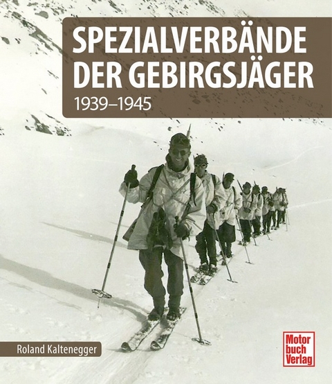 Spezialverbände der Gebirgstruppe - Roland Kaltenegger