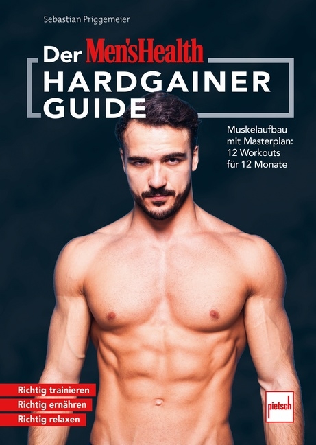 Der MEN`S HEALTH Hardgainer-Guide - Sebastian Priggemeier