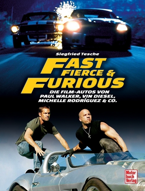 Fast, Fierce & Furious - Siegfried Tesche