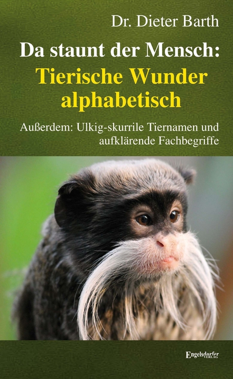 Da staunt der Mensch: Tierische Wunder alphabetisch - Dieter Barth